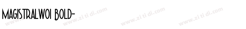 Magistralwo1 Bold字体转换